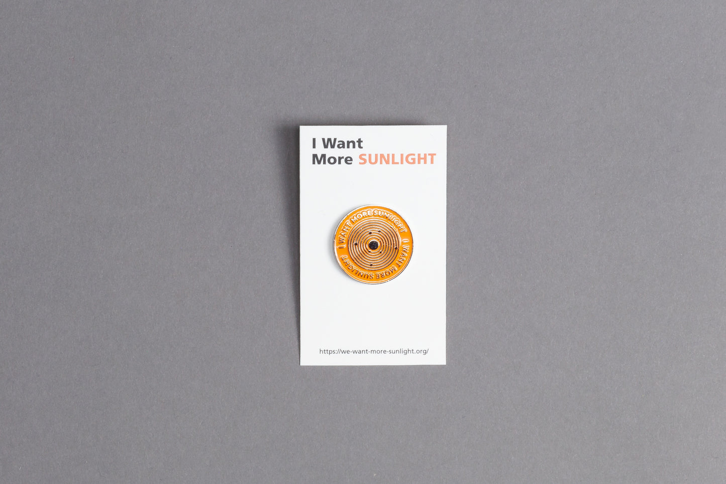 I Want More Sunlight Pin