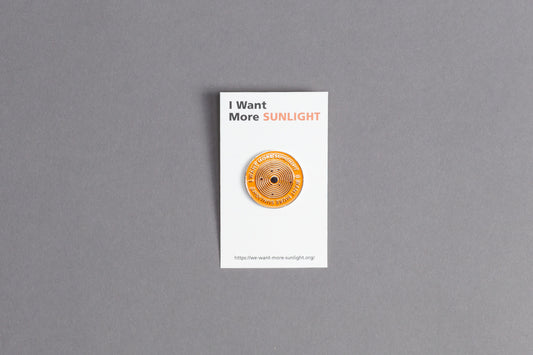 I Want More Sunlight Pin